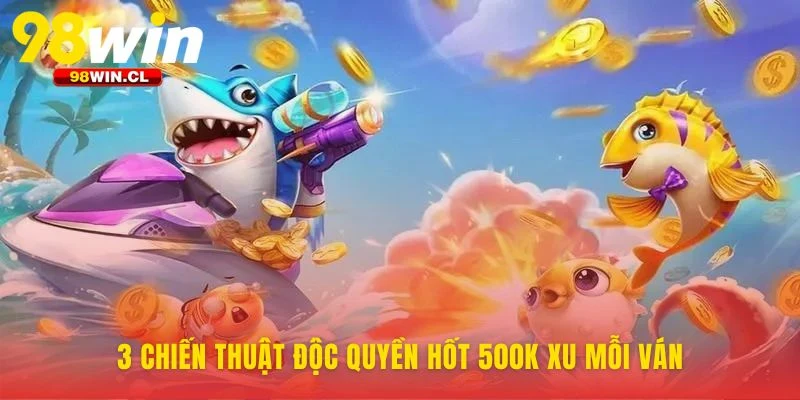 Chơi bắn cá H5 bằng tư duy của một thợ săn