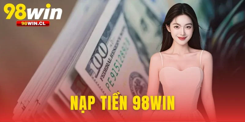 Nạp tiền 98WIN