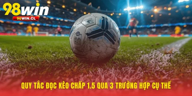 Biến con số 1.5 thành quyết định đặt cược sáng suốt