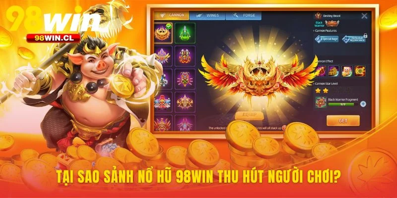 Nền tảng vững chắc tạo nên sức hút nổ hũ 98WIN
